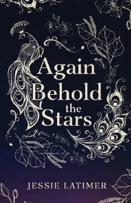 Again Behold the Stars by Jessie Latimer