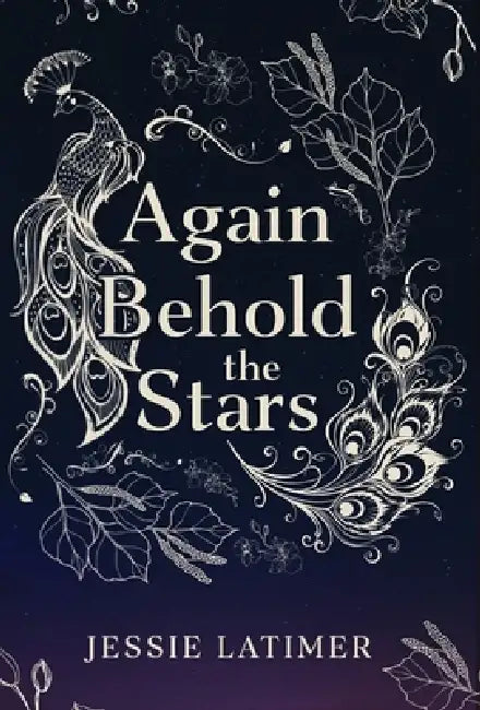 Again Behold the Stars by Jessie Latimer