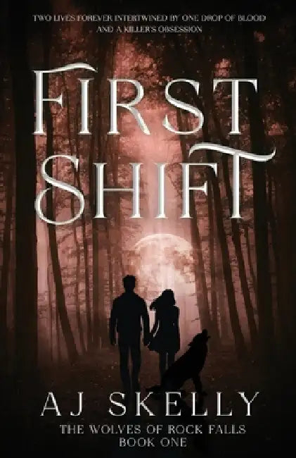 First Shift (The Wolves of Rock Falls Book 1) by Aj Skelly