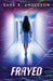 Frayed by Sara K. Anderson