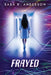Frayed by Sara K. Anderson