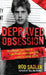 Depraved Obsession: The Gripping True Story Of Law Enforcement's Hunt For A Sadistic Serial Killer by Rod Sadler