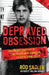 Depraved Obsession: The Gripping True Story Of Law Enforcement's Hunt For A Sadistic Serial Killer by Rod Sadler