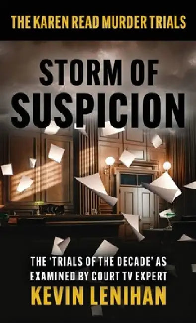 Storm of Suspicion: The Karen Read Murder Trials by Kevin Lenihan