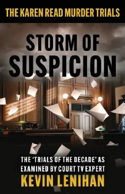 Storm of Suspicion: The Karen Read Murder Trials by Kevin Lenihan