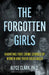 The Forgotten Girls: Haunting True Crime Stories Of Women And Their Cold Cases by Clark, Alyce