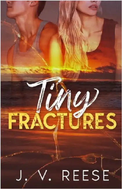 Tiny Fractures by Reese, J. V.