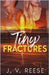Tiny Fractures by Reese, J. V.