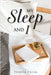 My Sleep and I by Paiva, Teresa