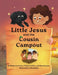 Little Jesus and the Cousin Campout: The Little Jesus Chronicles by Kimberley Gordon, Viviana Camille, Olivia Francine