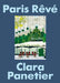 Paris Rêvé: An Illustrated Journey Through the City of Light by Clara Panetier