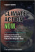 Climate Action Now: A Practical Guide to Building a Sustainable Future One Step at a Time by Pachauri, Ash