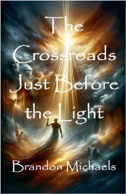 The Crossroads Just Before the Light by Michaels, Brandon