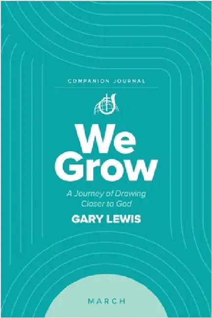 We Grow Companion Journal: A Journey of Drawing Closer to God - March by Lewis, Bishop Gary