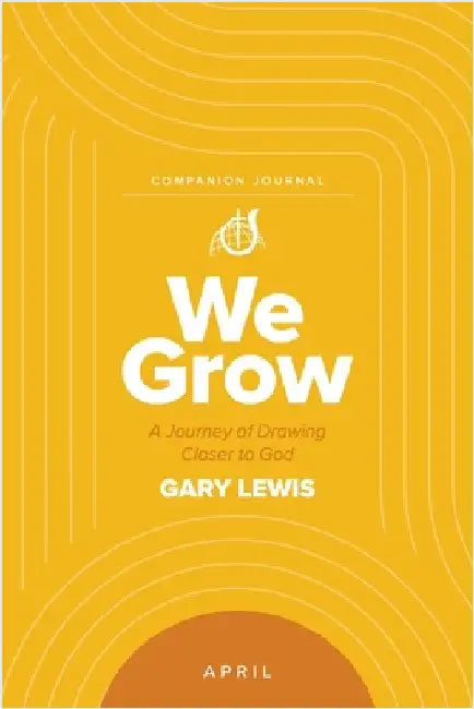 We Grow Companion Journal: A Journey of Drawing Closer to God - April by Lewis, Bishop Gary