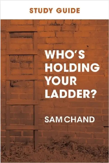 Who's Holding Your Ladder? Study Guide by Chand, Sam