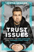 Trust Issues: Answering the One Question That Changes Everything by Graham, Justin
