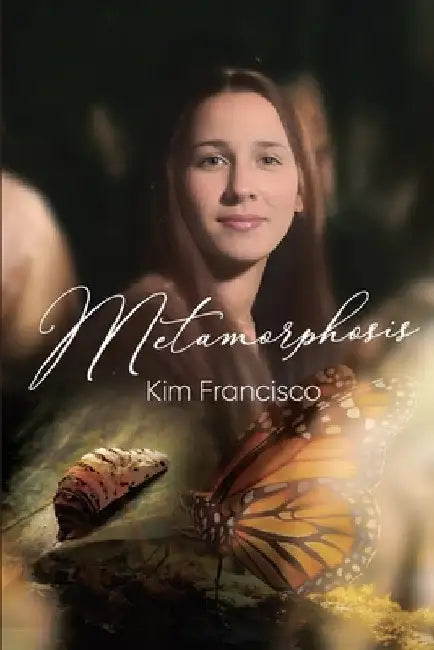 Metamorphosis by Kim Francisco