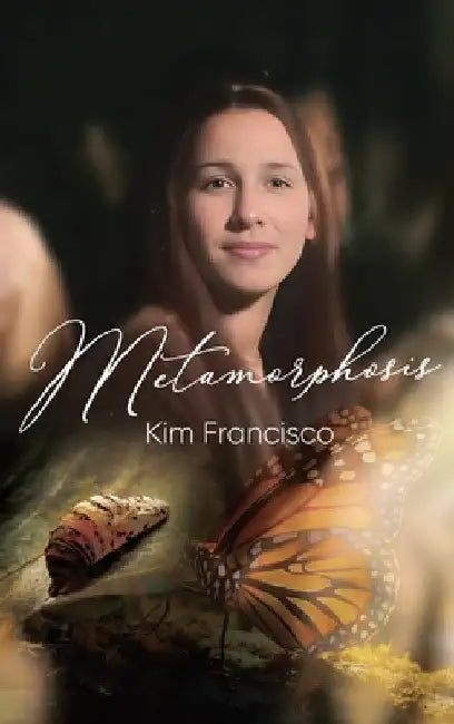 Metamorphosis by Kim Francisco