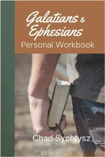 Galatians and Ephesians Personal Workbook by Sychtysz, Chad