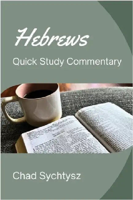 Hebrews Quick Study Commentary by Sychtysz, Chad
