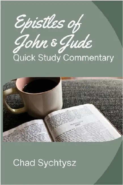The Epistles of John and Jude: Quick Study Commentary by Sychtysz, Chad