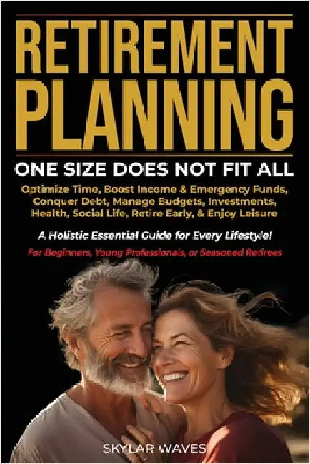 Retirement Planning: One Size Does Not Fit All by Waves, Skylar