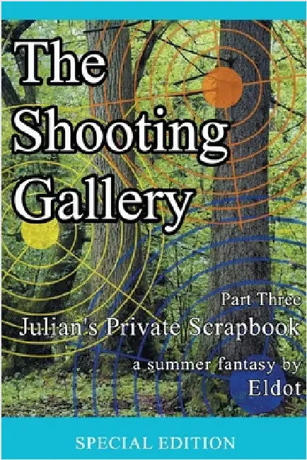 The Shooting Gallery: Julian's Private Scrapbook Part Three by Eldot