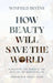 How Beauty Will Save The World by Winfield Bevins