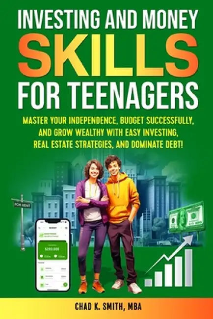 Investing and Money Skills for Teenagers by Chad Smith