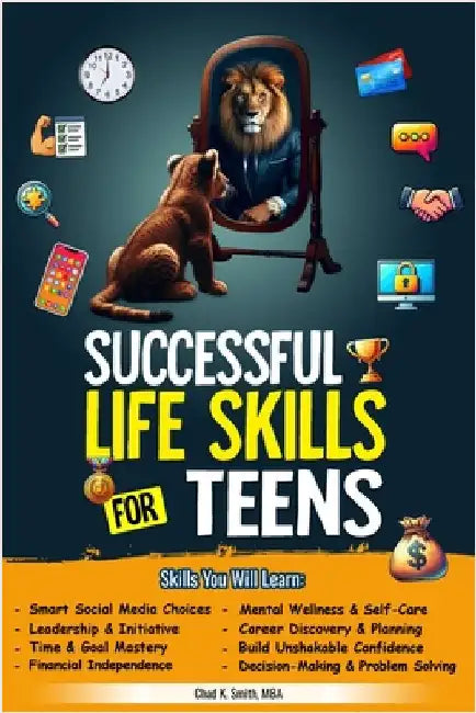 Successful Life Skills for Teens by Smith, Chad K.