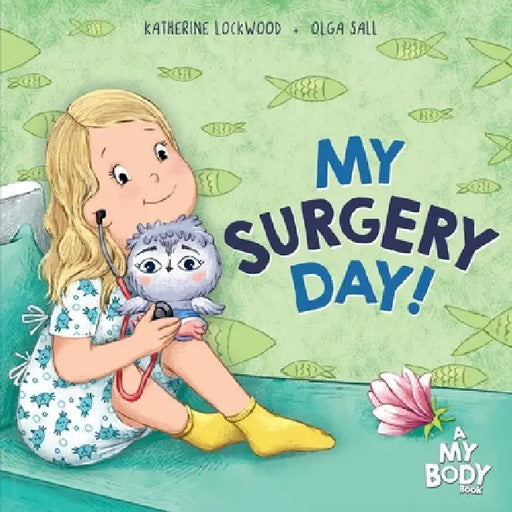 My Surgery Day! by Katherine Lockwood