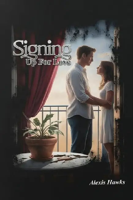 Signing Up For Love by Hawks, Alexis