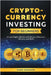 Cryptocurrency Investing for Beginners: Unlock Digital Wealth with Bitcoin, Ethereum, Altcoins, and Defi by Swanson, Mark