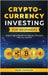 Cryptocurrency Investing for Beginners: Unlock Digital Wealth with Bitcoin, Ethereum, Altcoins, and Defi by Swanson, Mark