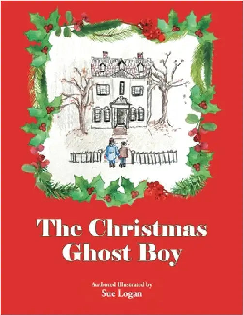 The Christmas Ghost Boy by Logan, Sue