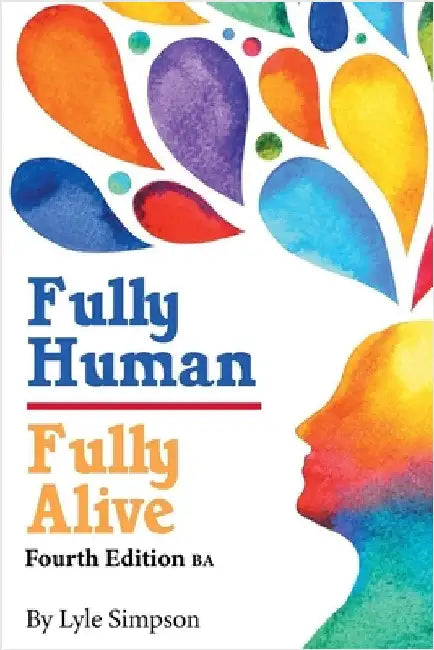 Fully Human/Fully Alive: Fourth Edition BA by Simpson, Lyle