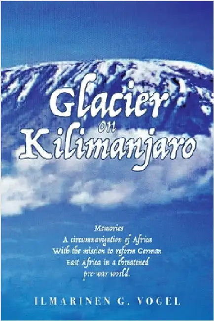 Glacier on Kilimanjaro (Latest Edition) by Vogel, Ilmarinen G.