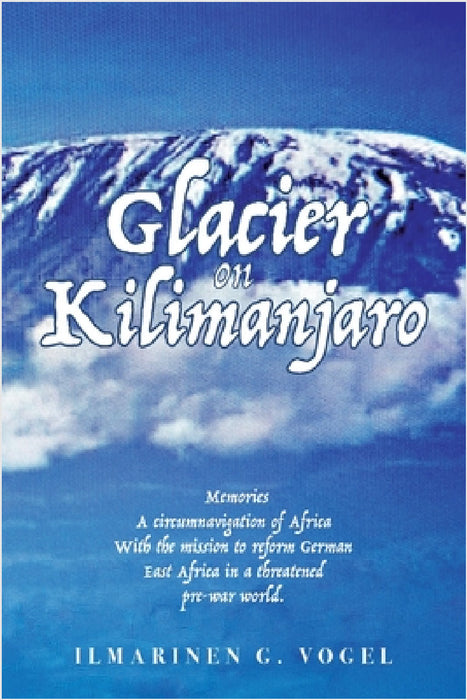 Glacier on Kilimanjaro (Latest Edition) by Ilmarinen G. Vogel