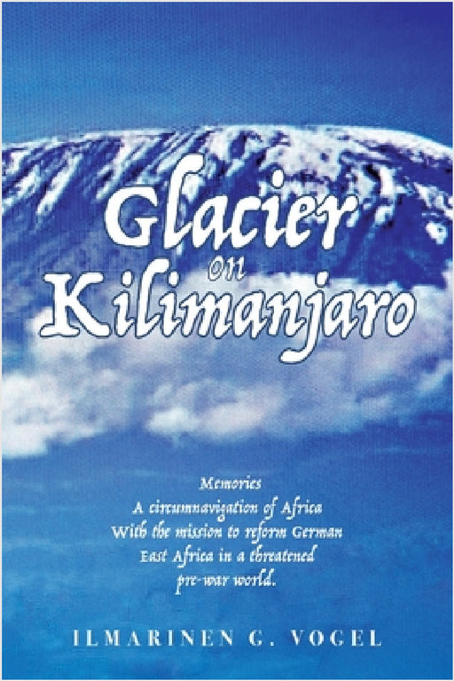 Glacier on Kilimanjaro (Latest Edition) by Ilmarinen G. Vogel