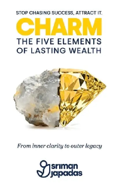 Charm: The Five Elements of Lasting Wealth by Sriman Japadas