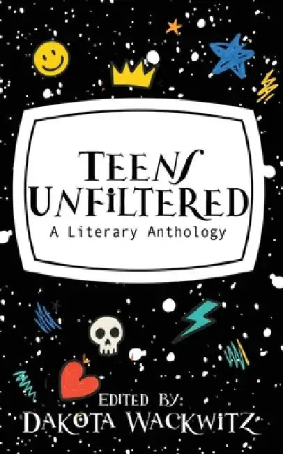 Teens Unfiltered by Dakota Wackwitz