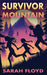 Survivor Mountain by Floyd, Sarah