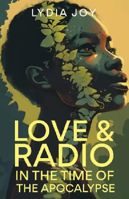 Love and Radio in the Time of the Apocalypse by Lydia Joy