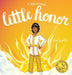 Little Honor by Rose Sprinkle, Maryury Rivera
