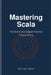 Mastering Scala: Functional and Object-Oriented Programming by William Smith