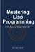 Mastering Lisp Programming: From Basics to Expert Proficiency by Smith, William