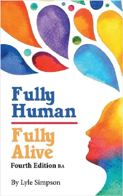 Fully Human/Fully Alive: Fourth Edition BA by Simpson, Lyle