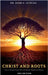 Christ and Roots: Jesus as Revealed in the Bible and African Traditional Religions (Latest Edition) by Githiga, John G.