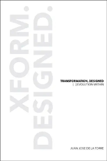 Transformation, Designed: [ ]Evolution Within by De La Torre, Juan Jose